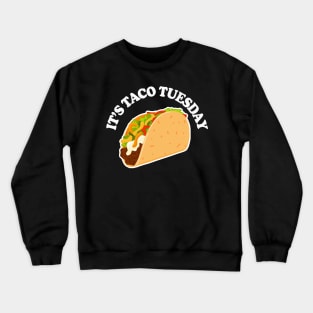 It's Taco Tuesday / TACO Lover Gift Crewneck Sweatshirt